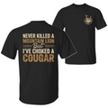 Never Killed a Mountain Lion But I've Choked a Cougar Funny Back Print Shirt