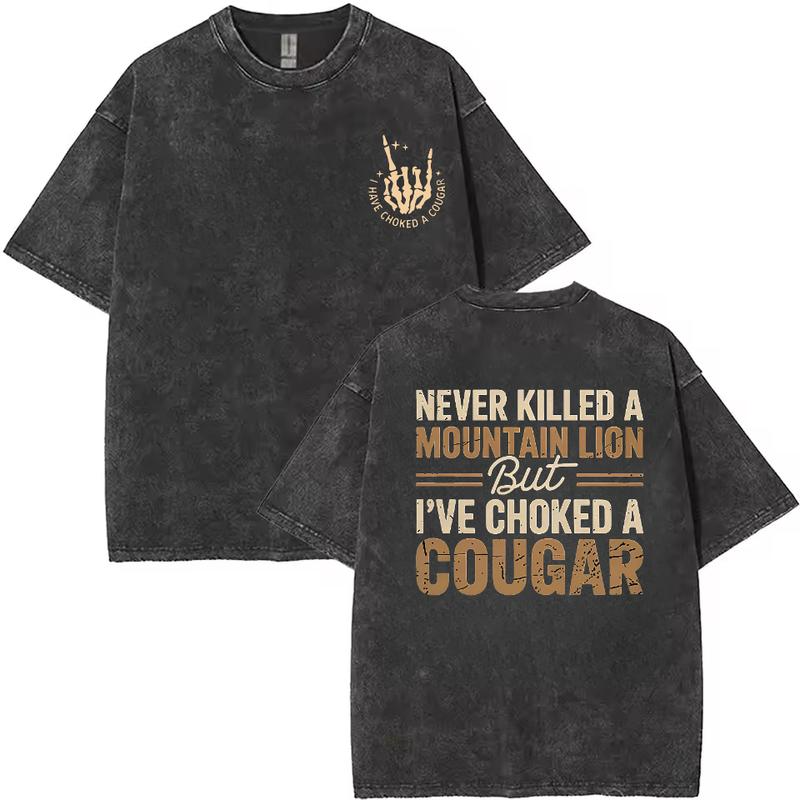 Never Killed a Mountain Lion But I've Choked a Cougar Funny Back Print Shirt