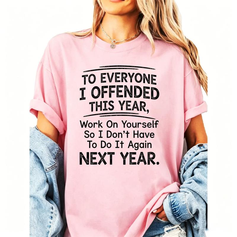 To Everyone I Offended This Year Work On Yourself Funny Sarcastic Slogan Graphic Tee