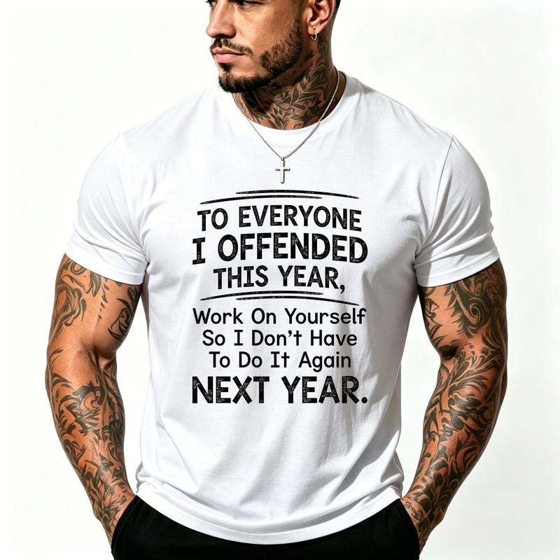 To Everyone I Offended This Year Work On Yourself Funny Sarcastic Slogan Graphic Tee