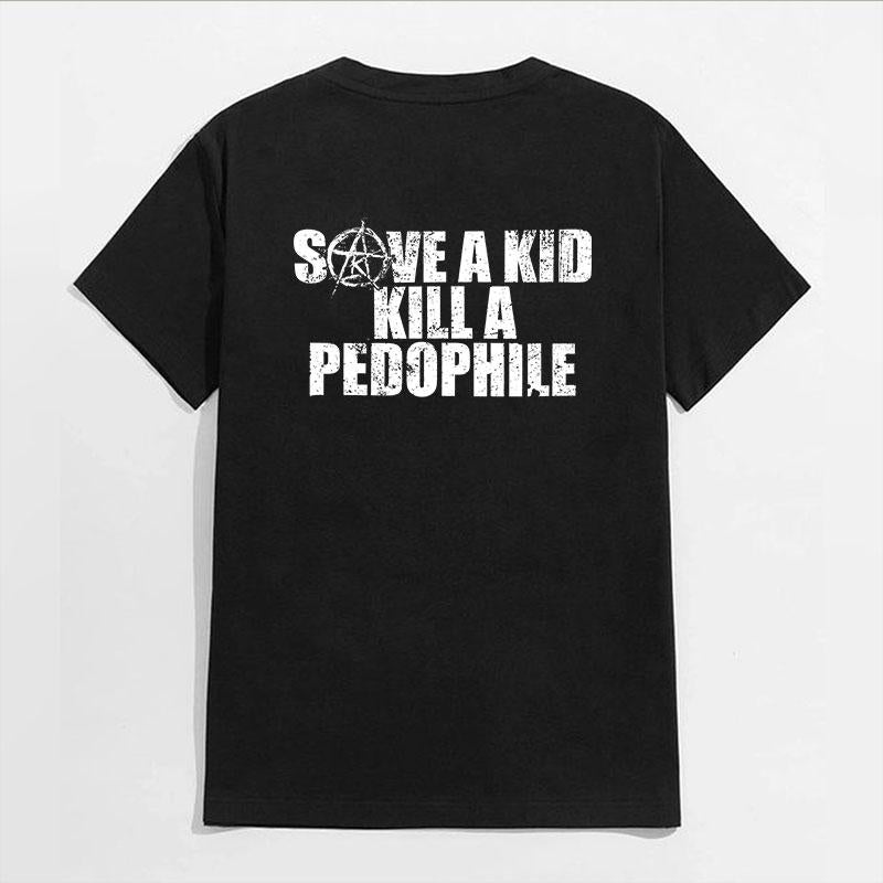 SAVE A  KILL A PEDOPHILE 2 Side Shirt, Hoodies, Crewnecks – Gifts Suitable for Anyone
