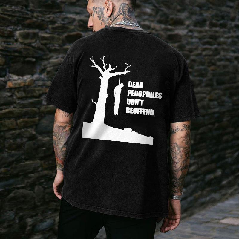 DEAD PEDOPHILES DON'T REOFFEND Print Men's T-shirt, Sweatshirt, Hoodie