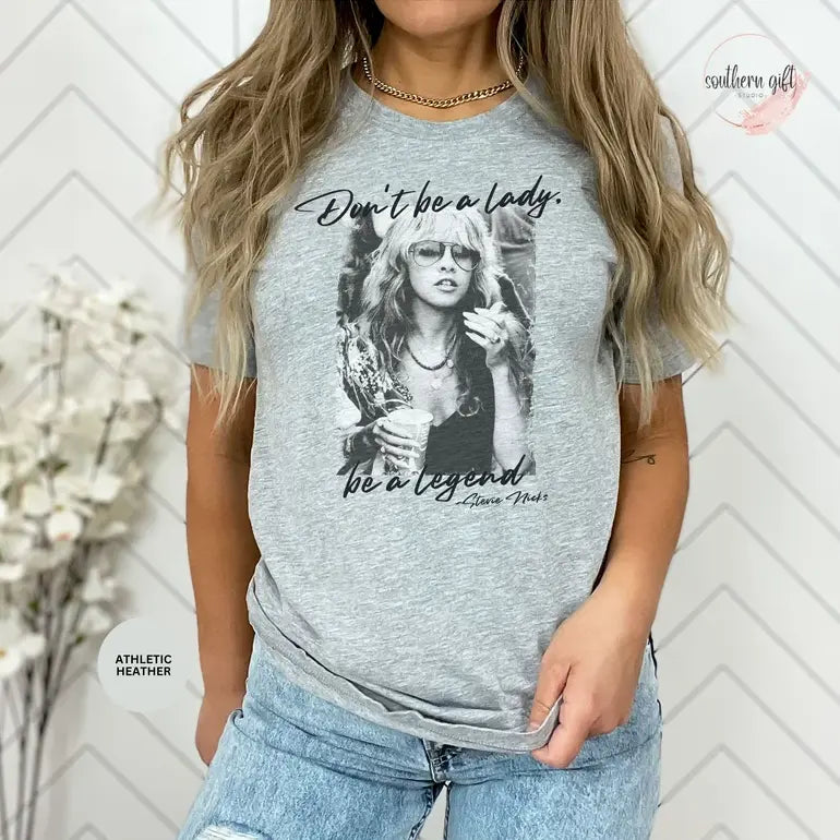 Don't Be a Lady Be a Legend Shirt Unisex